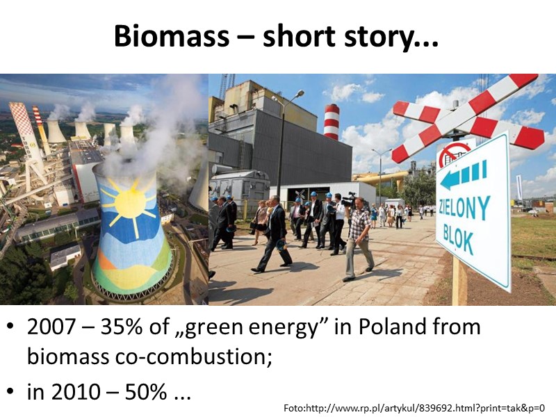 2007 – 35% of „green energy” in Poland from biomass co-combustion;  in 2010